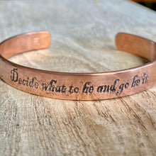 Load image into Gallery viewer, Inspiration cuff - "Decide what to be and go be it" - etched copper bracelet