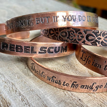 Load image into Gallery viewer, Inspiration cuff - &quot;You only live once, but if you do it right, once is enough&quot; - etched copper bracelet